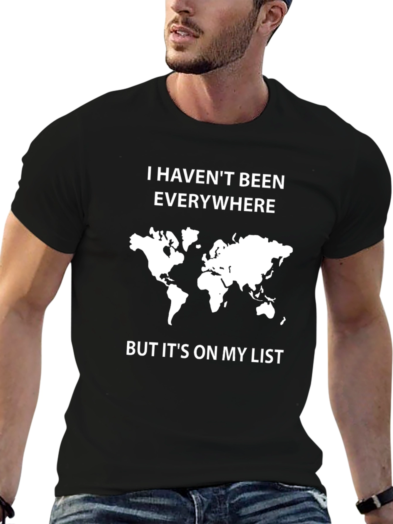 Travel Lover T-Shirt: I Havent Been Everywhere