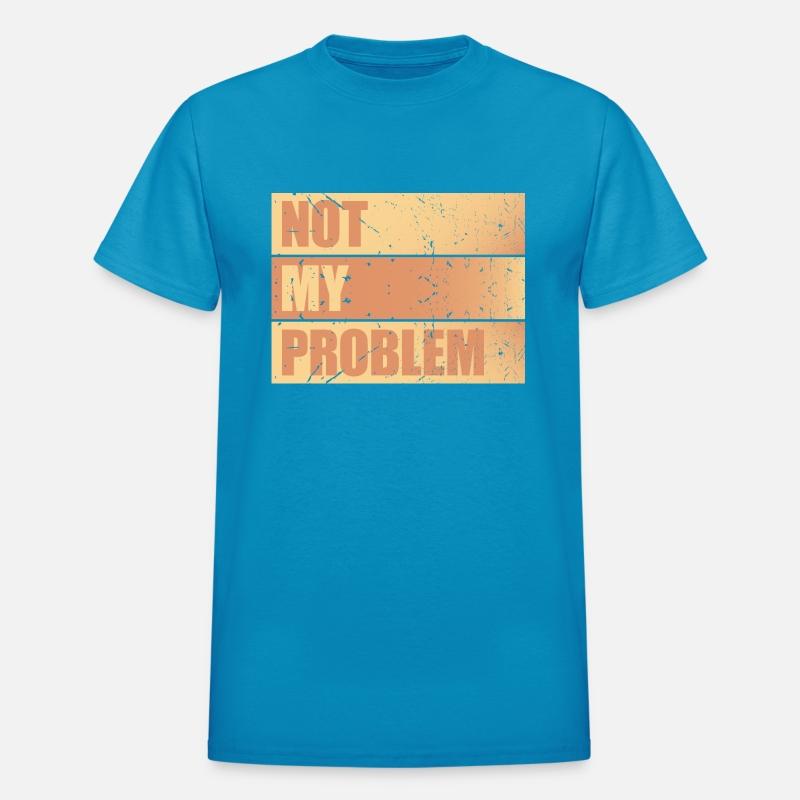 Not My Problem Funny Sarcastic Saying Humor Joke