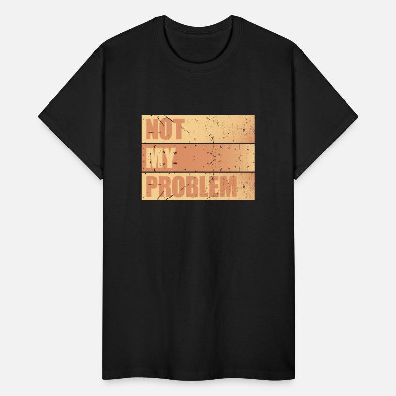 Not My Problem Funny Sarcastic Saying Humor Joke