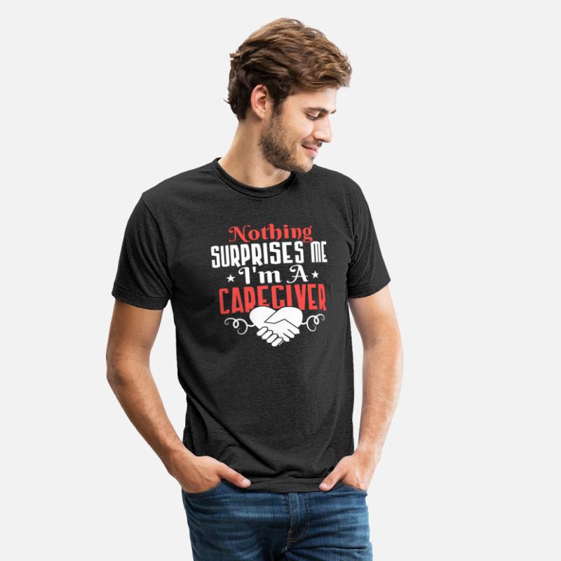 Nothing Surprises Me I'm A Caregiver Caregiving Ca