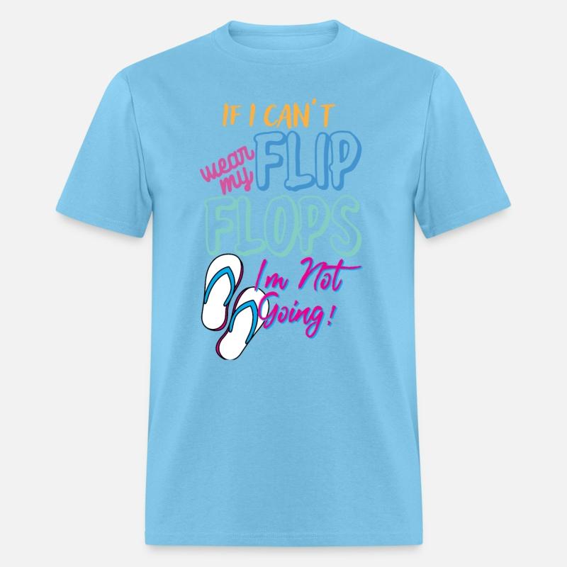 Novelty If Can't Wear My Flops I'm Not Going