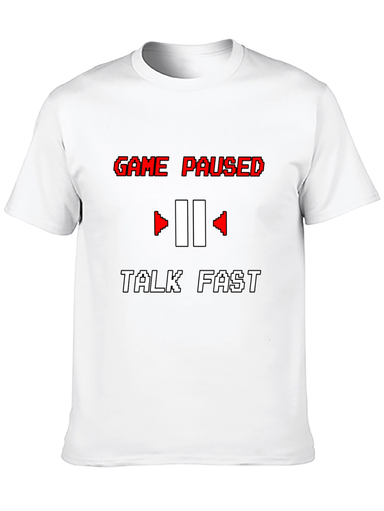 Game Paused T-Shirt - Talk Fast Funny Gamer Tee