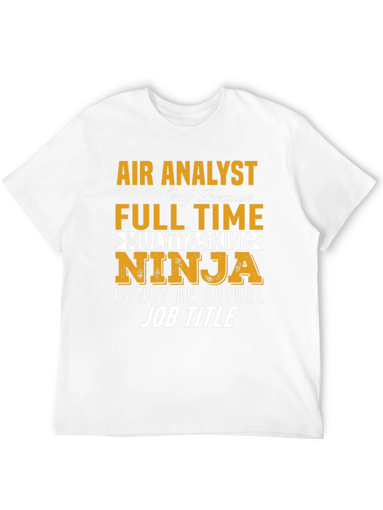 Air Analyst T-Shirt: Multitasking Ninja Job Title