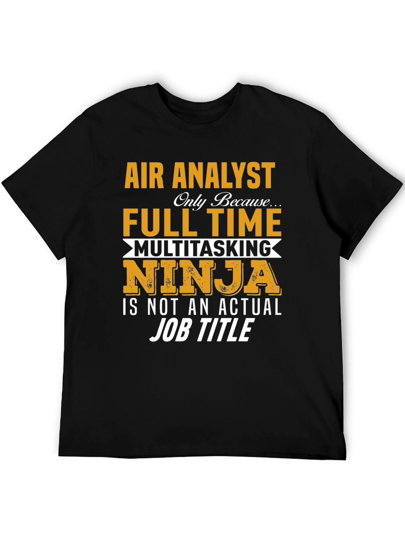 Air Analyst T-Shirt: Multitasking Ninja Job Title