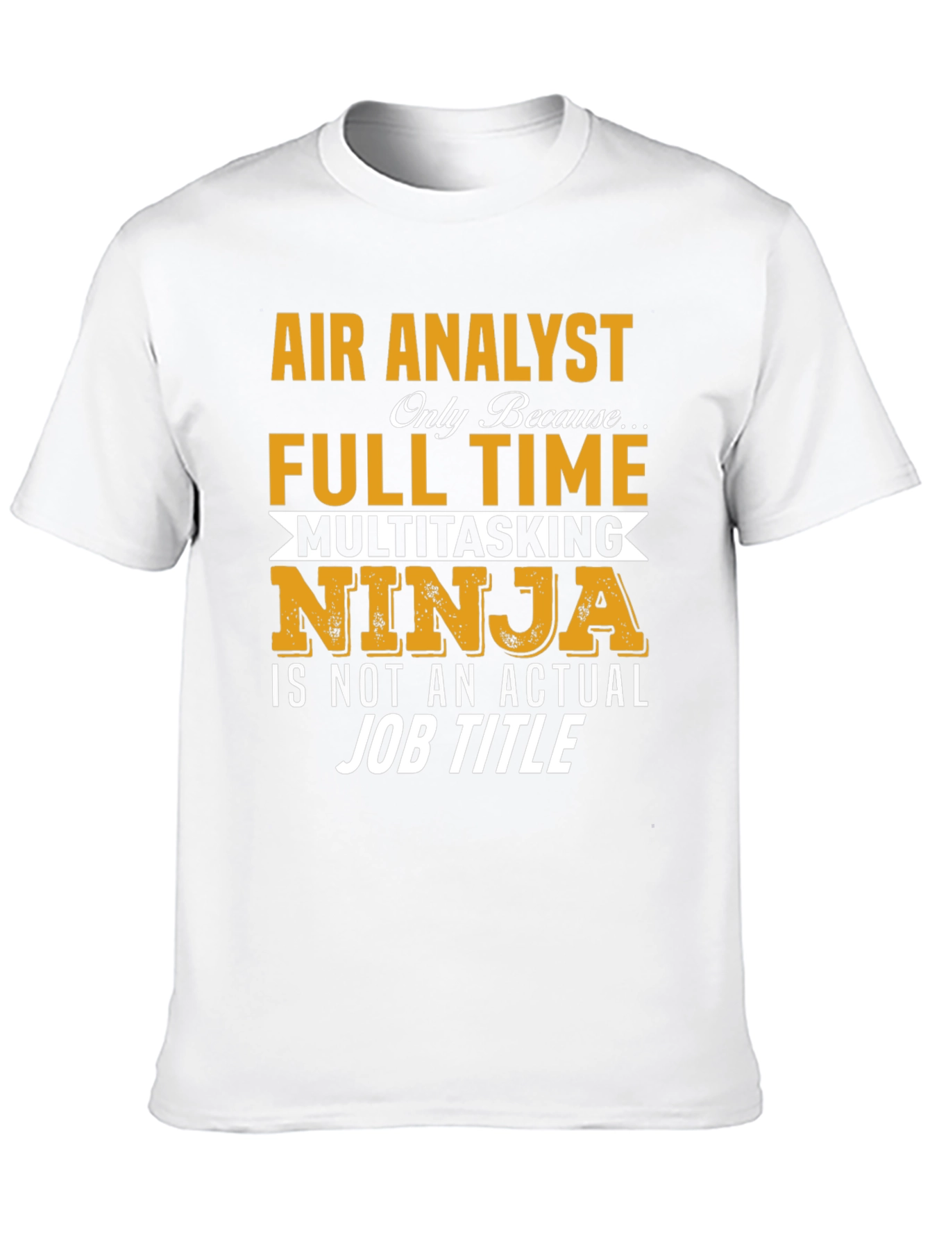 Air Analyst T-Shirt: Multitasking Ninja Job Title
