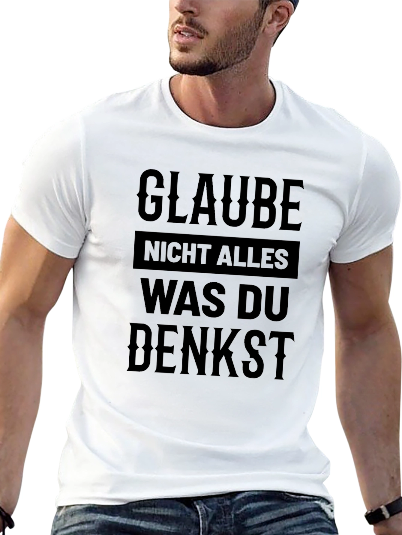 Glaube Nicht Alles T-Shirt - German Phrase