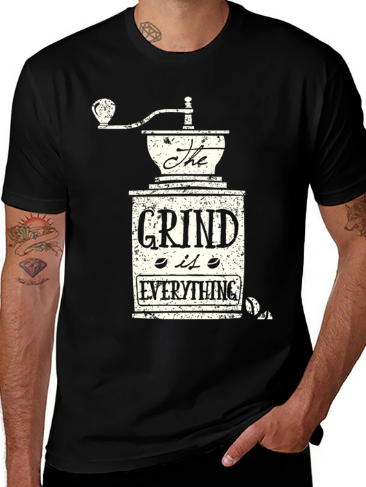 The Grind Is Everything T-Shirt - Coffee Lover Tee