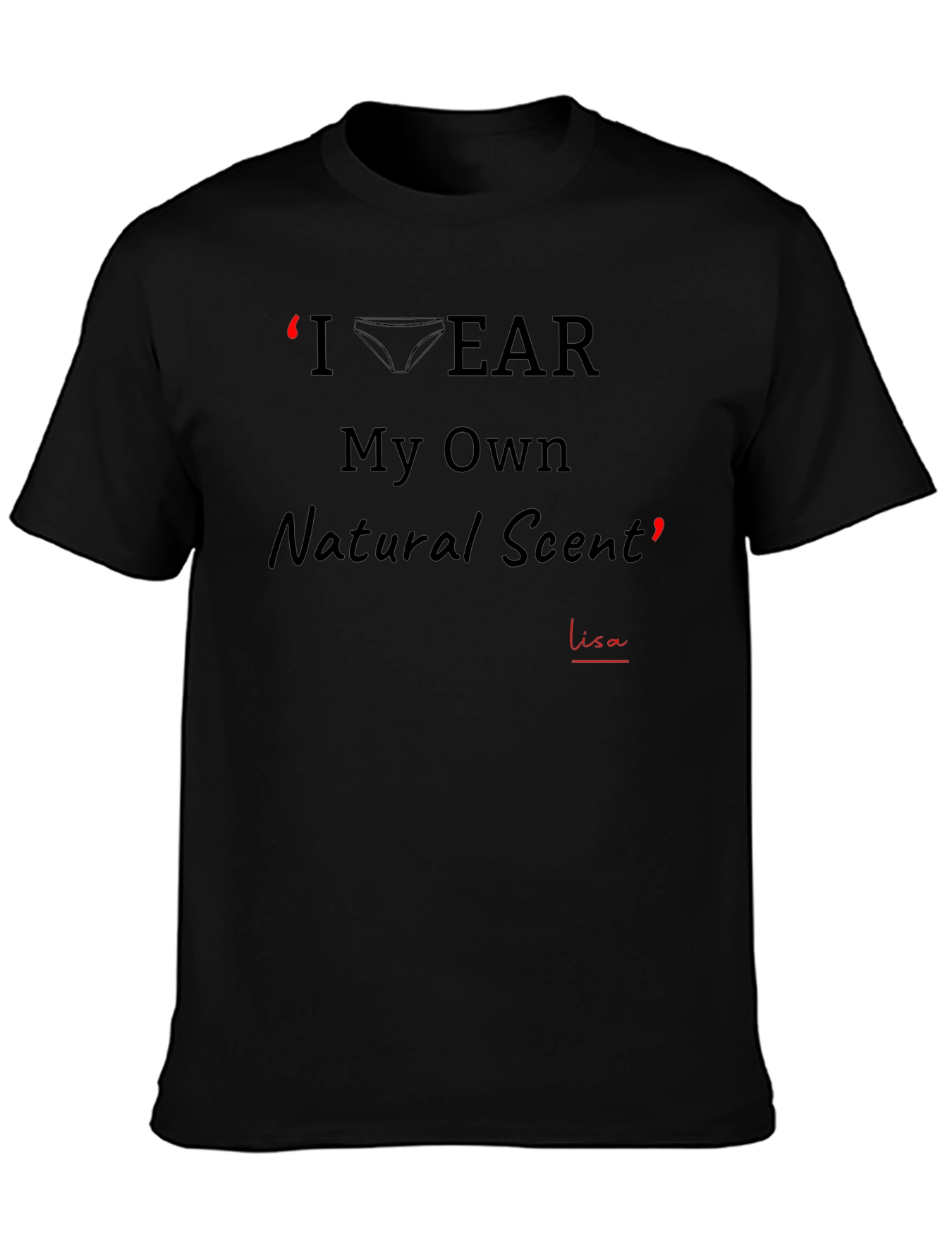 I Wear My Own Natural Scent Graphic T-Shirt