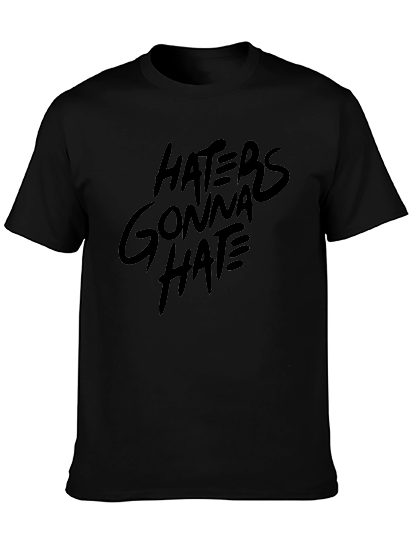 Haters Gonna Hate Black T-Shirt