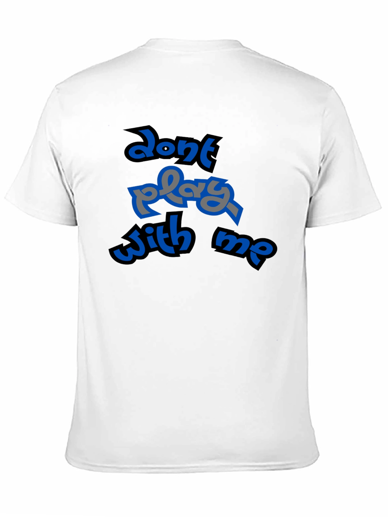 Dont Play With Me Graphic T-Shirt