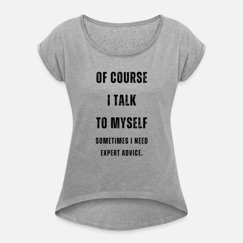 OF COURSE I TALK TO MYSELF SOMETIMES I NEED EXPERT