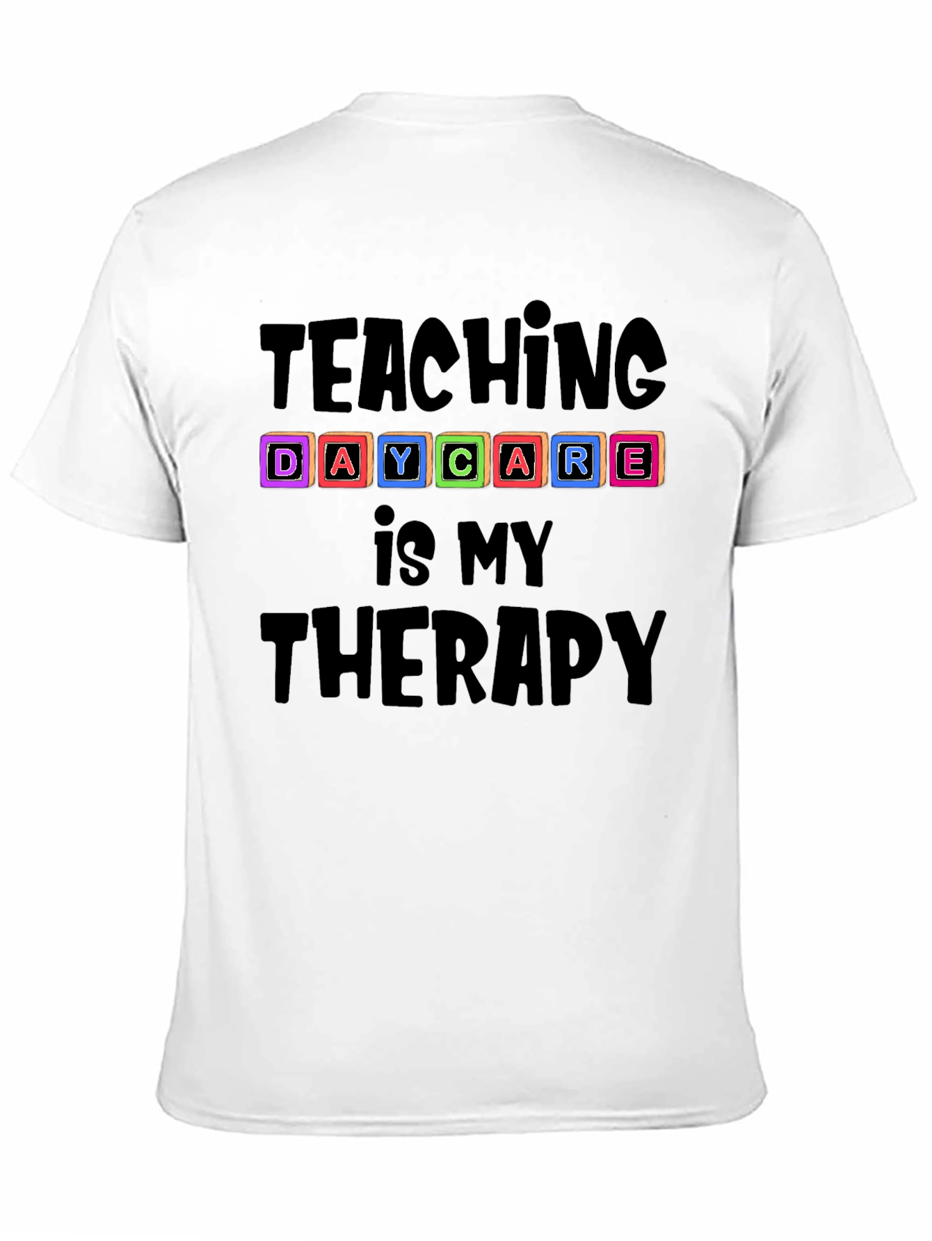 Teaching Daycare Is My Therapy T-Shirt