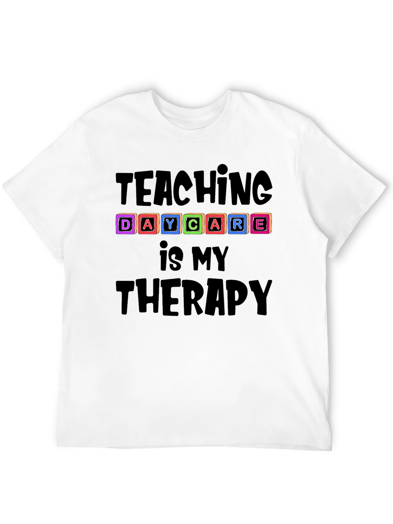 Teaching Daycare Is My Therapy T-Shirt