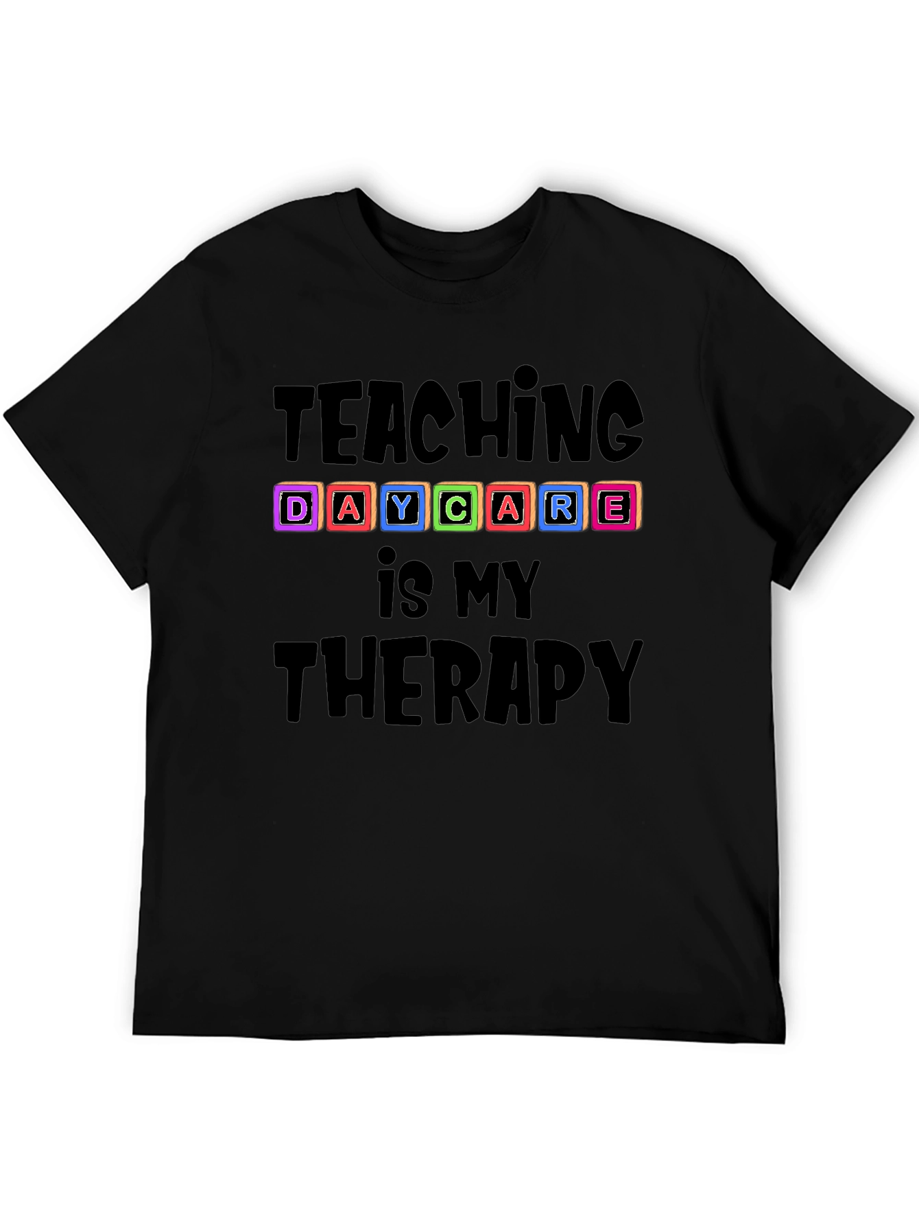 Teaching Daycare Is My Therapy T-Shirt