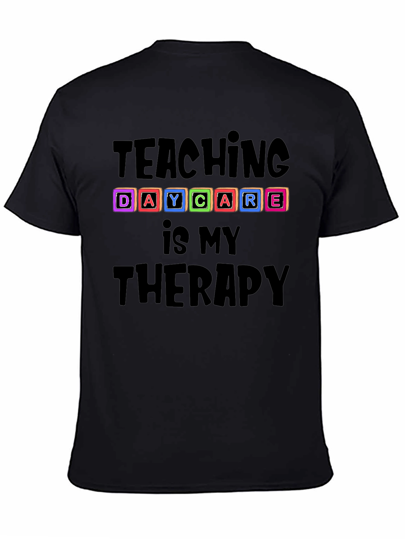 Teaching Daycare Is My Therapy T-Shirt