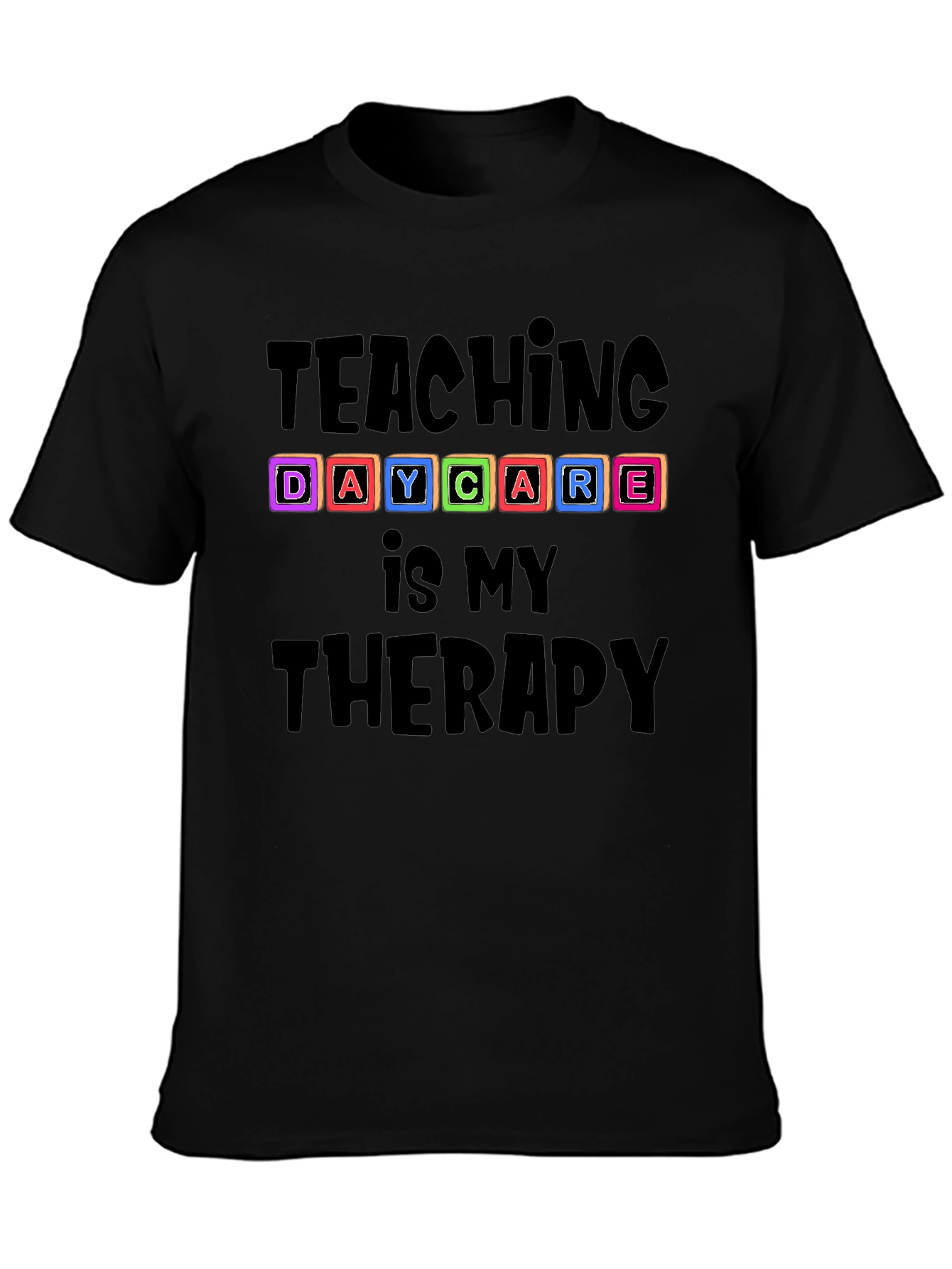 Teaching Daycare Is My Therapy T-Shirt