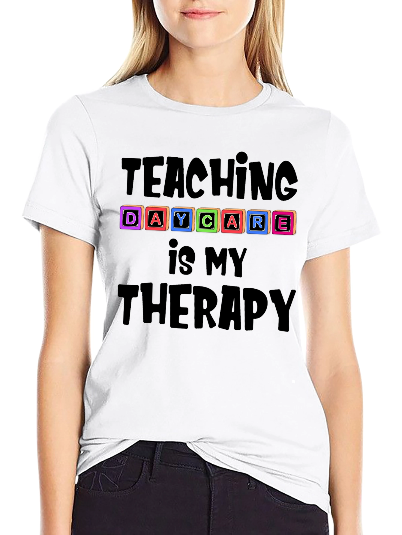 Teaching Daycare Is My Therapy T-Shirt