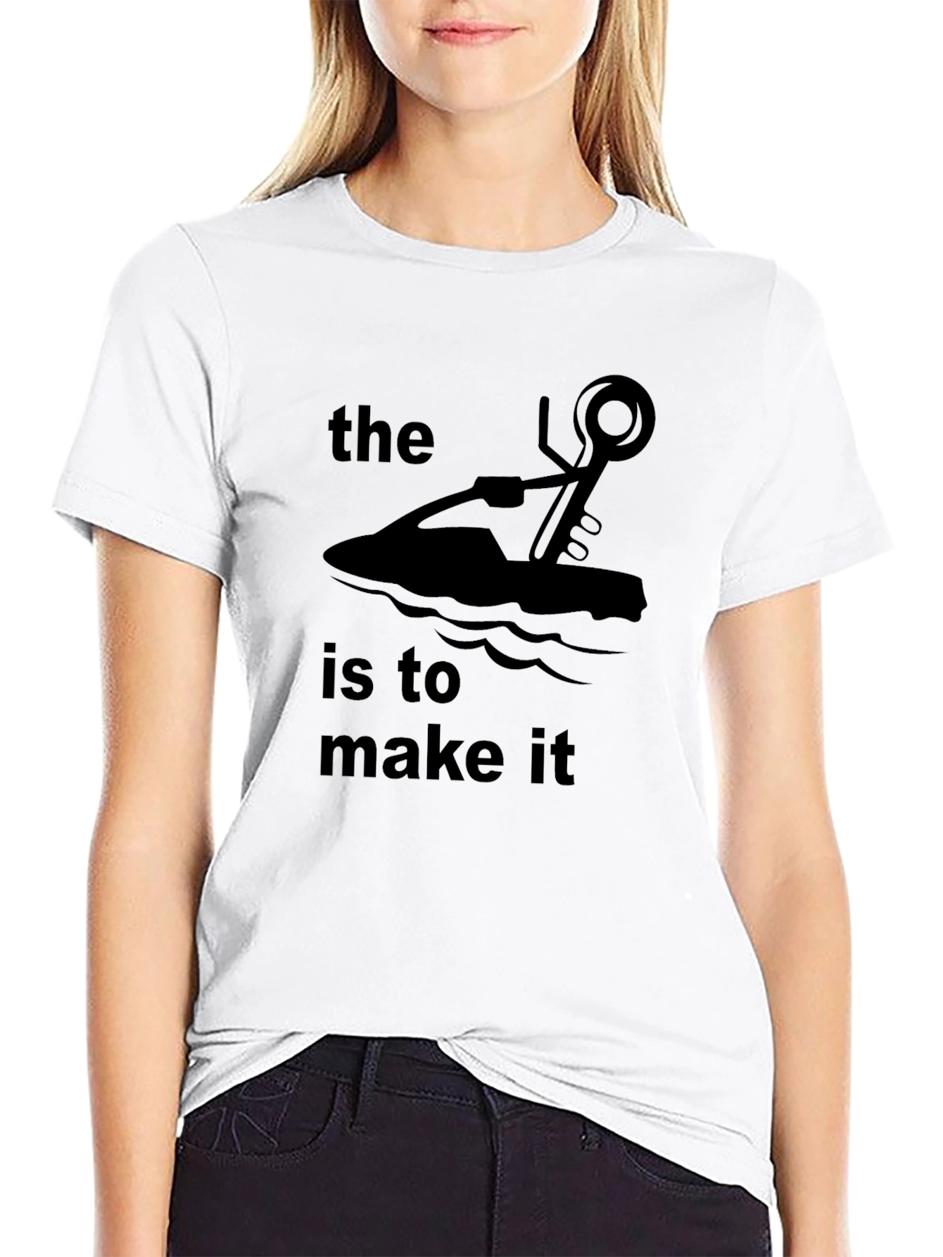 The Jet Ski Is To Make It T-Shirt