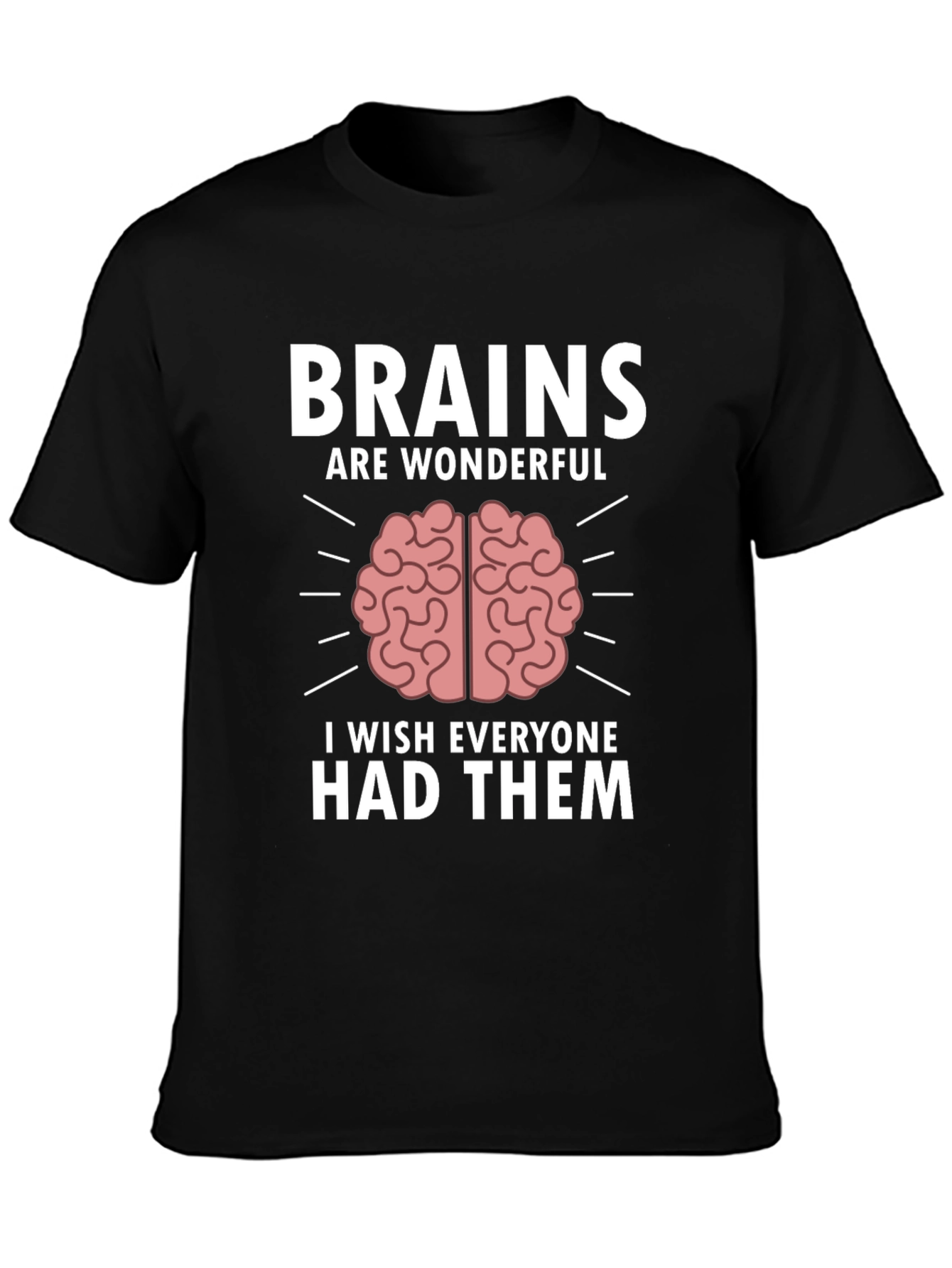 Brains Are Wonderful Funny Graphic T-Shirt