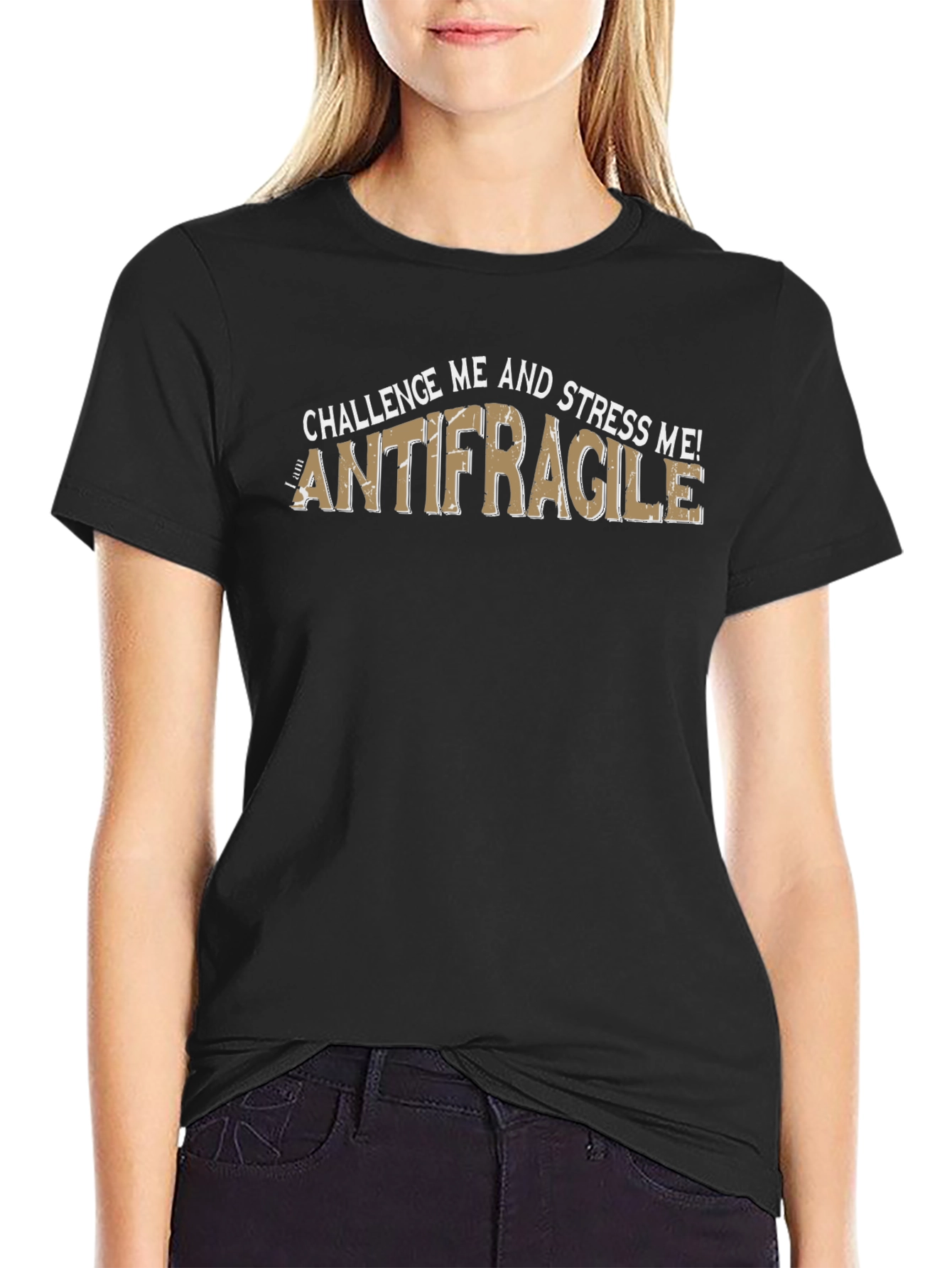 Antifragile T-Shirt - Challenge and Stress Me! Black Tee