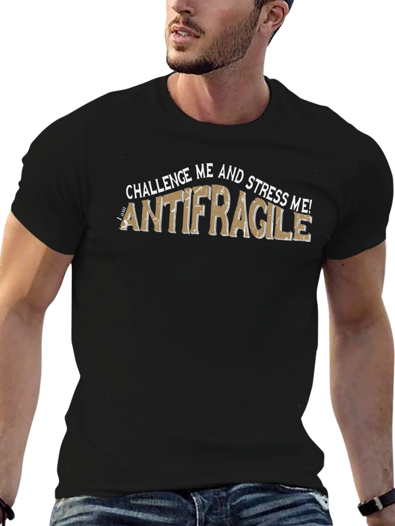 Antifragile T-Shirt - Challenge and Stress Me! Black Tee
