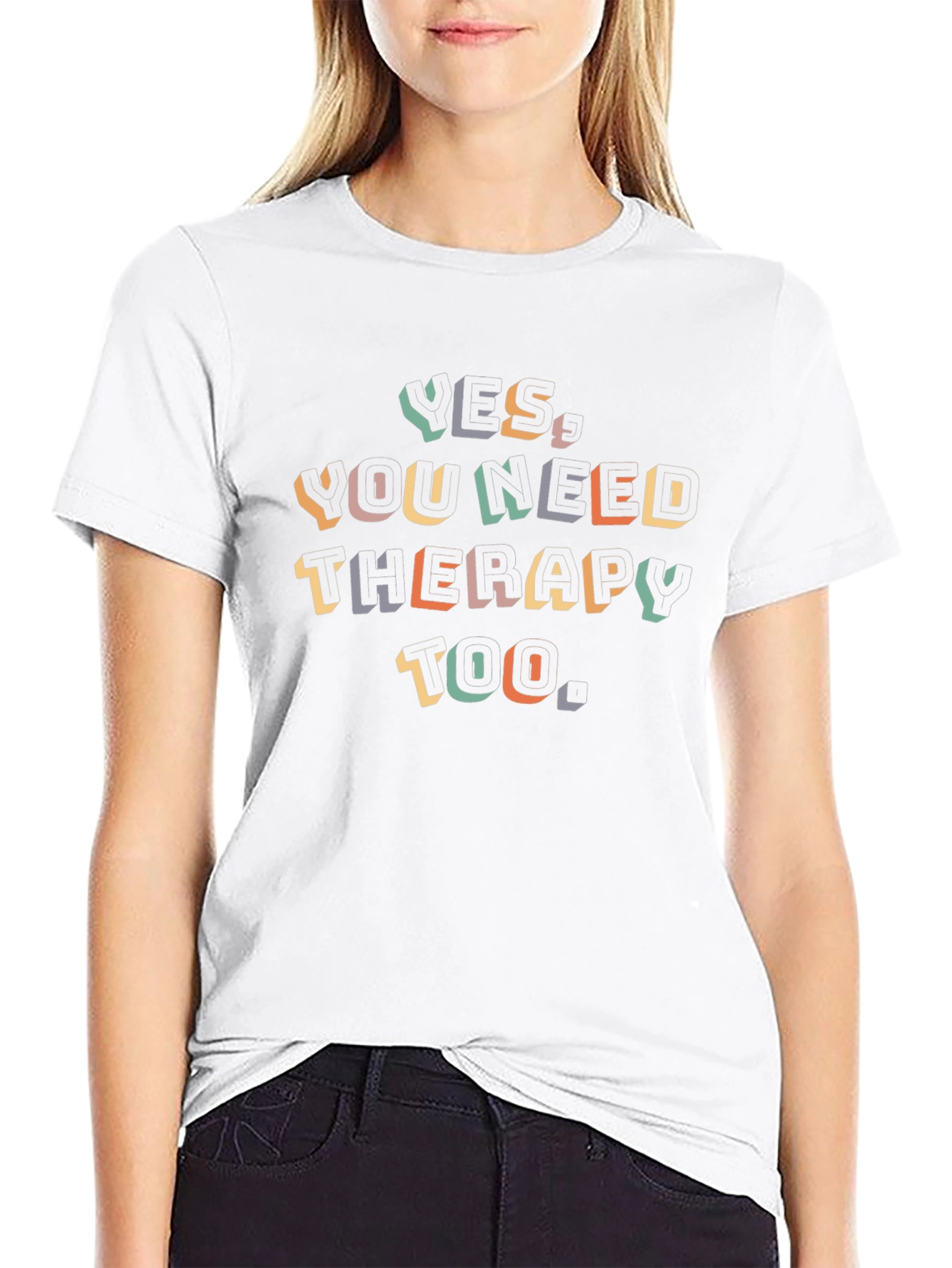 Yes You Need Therapy Too - Graphic Tee
