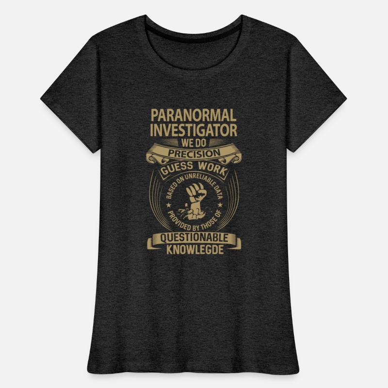 Paranormal Investigator T Shirt - We Do Precision