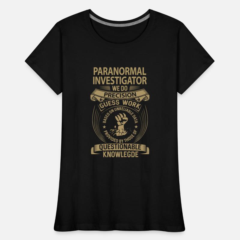 Paranormal Investigator T Shirt - We Do Precision