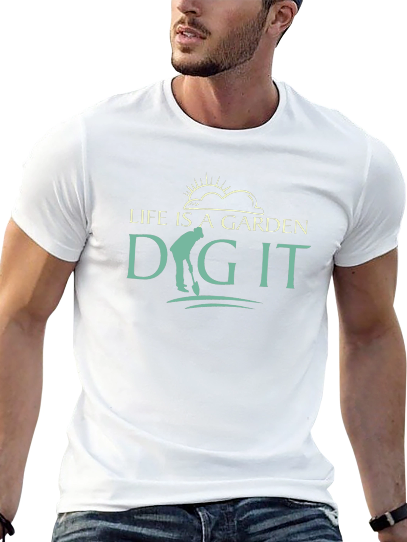 Life Is A Garden Dig It T-Shirt