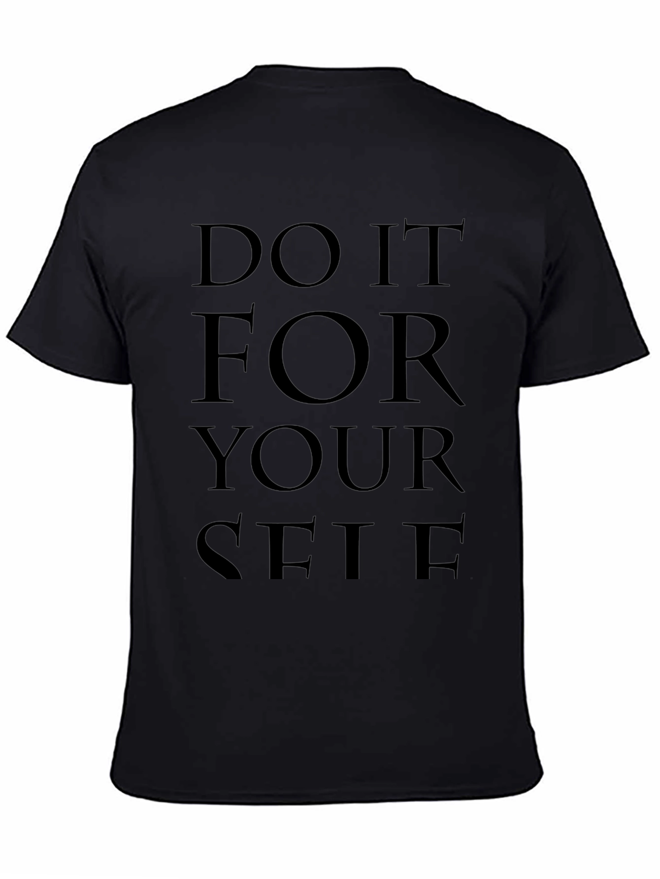 Motivational Do It For Yourself Black T-Shirt
