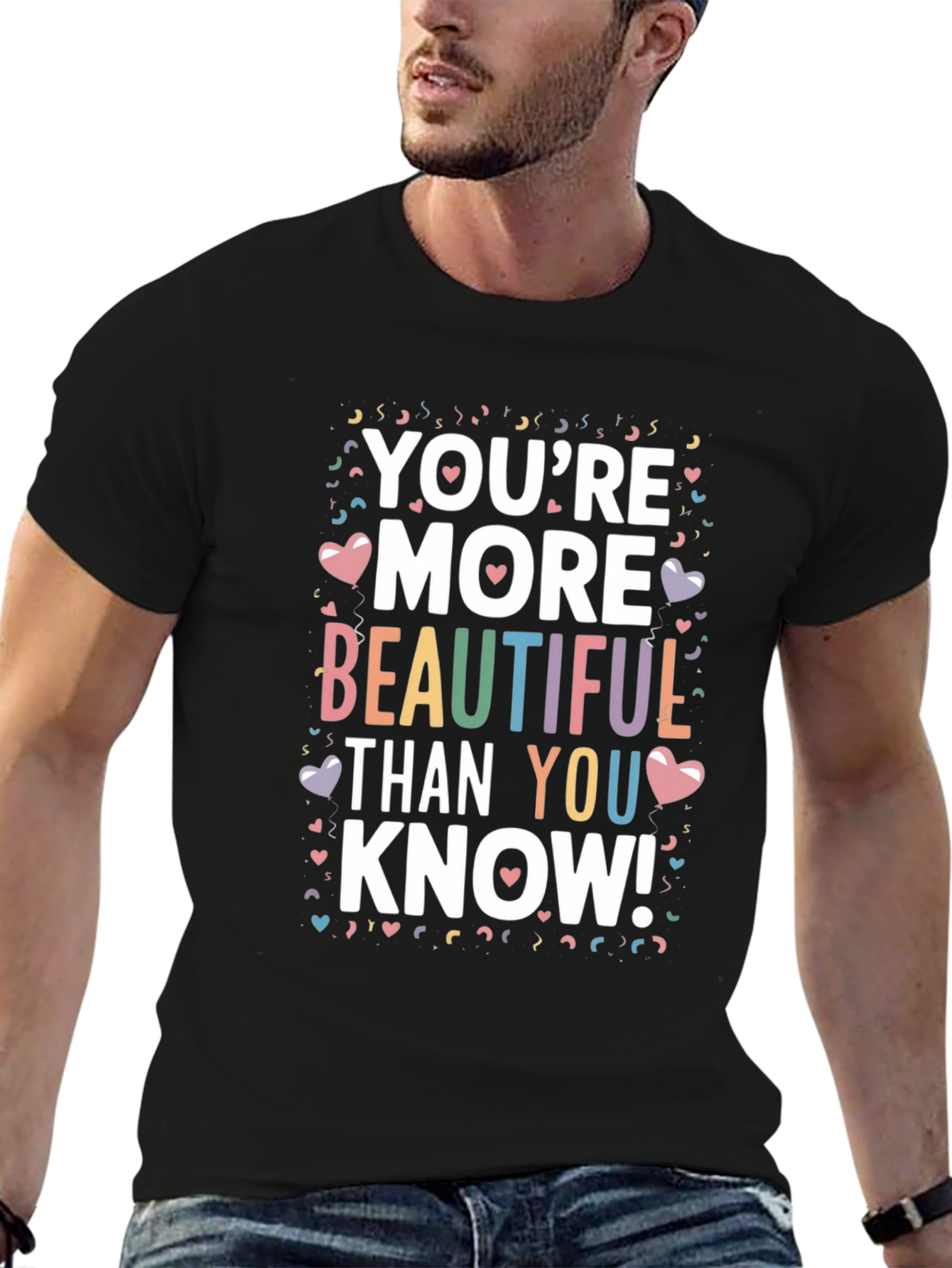 Youre More Beautiful Than You Know! T-Shirt