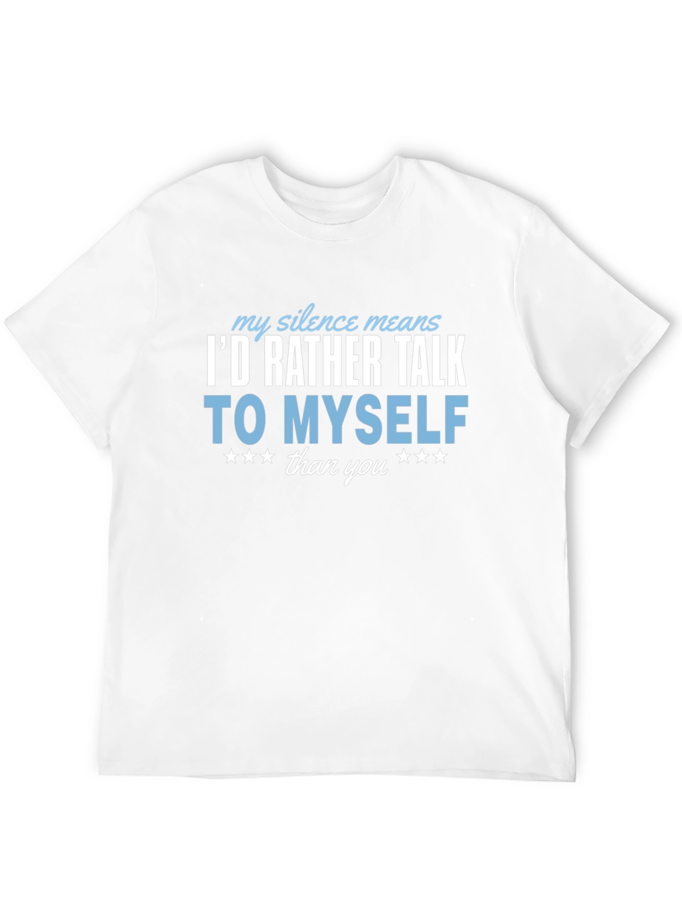 Id Rather Talk to Myself Funny T-Shirt