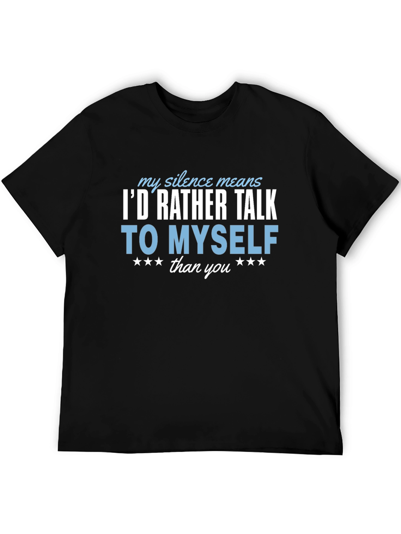 Id Rather Talk to Myself Funny T-Shirt