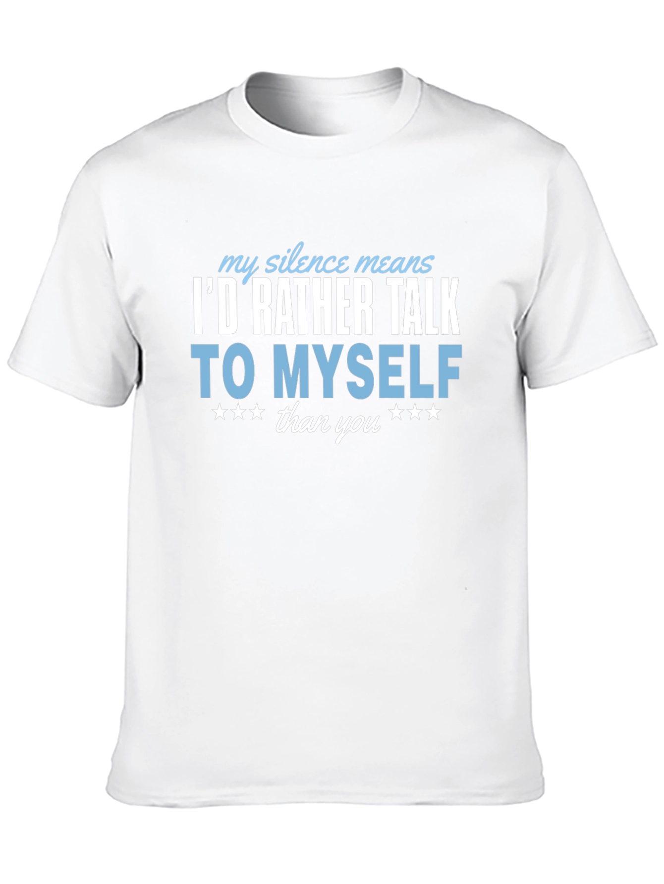 Id Rather Talk to Myself Funny T-Shirt