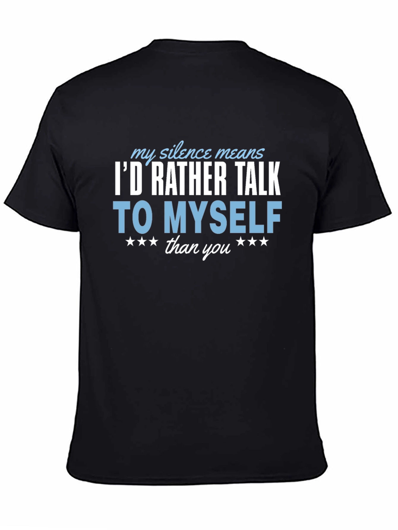 Id Rather Talk to Myself Funny T-Shirt
