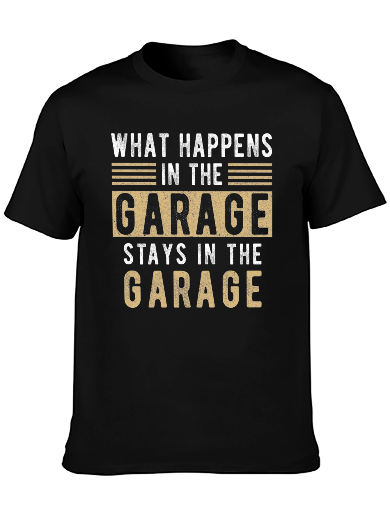 Garage T-Shirt - What Happens Stays in the Garage