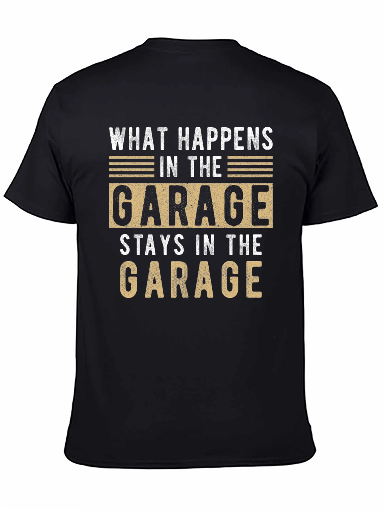 Garage T-Shirt - What Happens Stays in the Garage