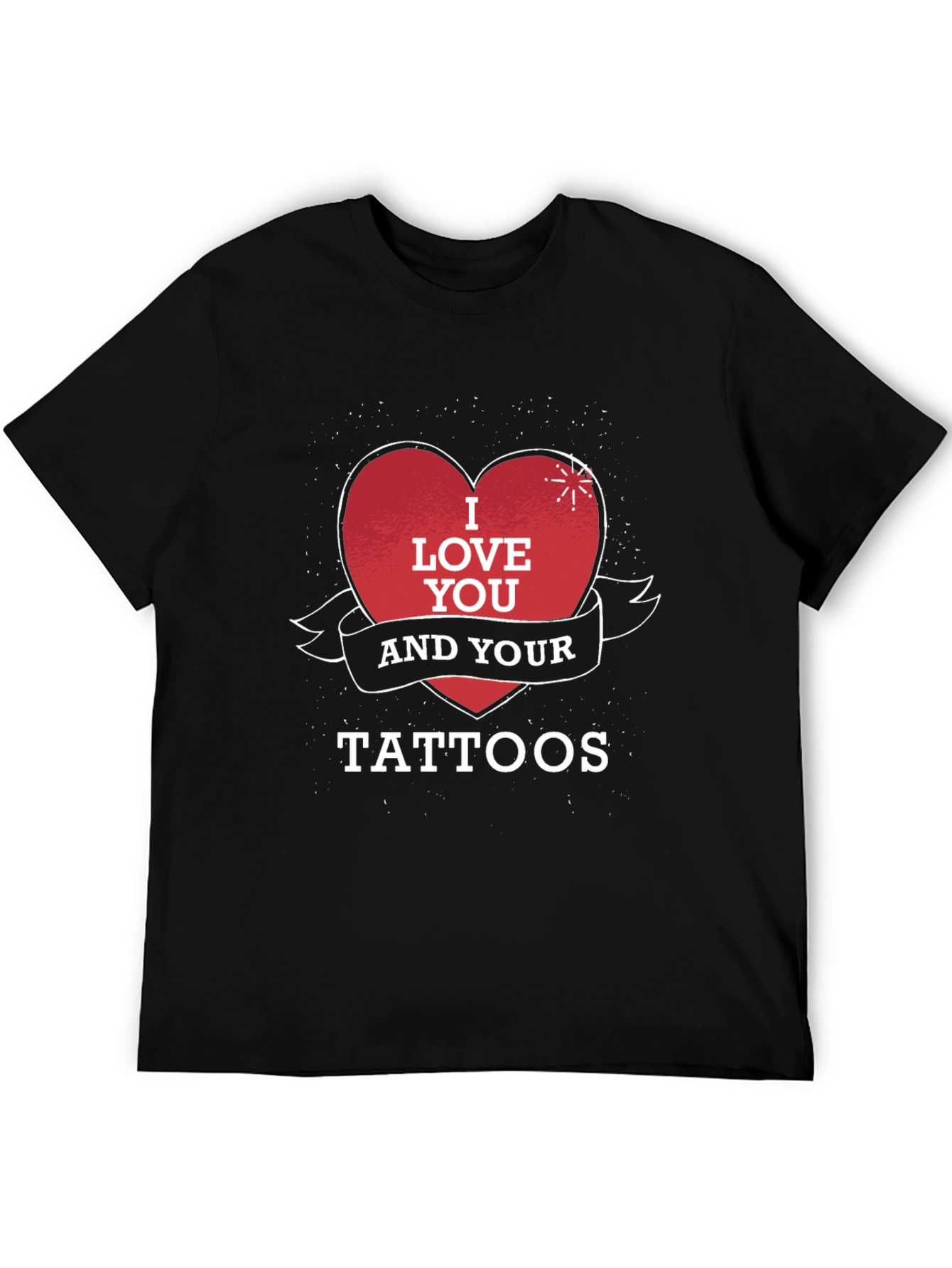 I Love You and Your Tattoos Black T-Shirt
