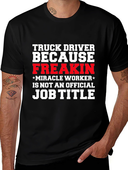 Truck Driver Miracle Worker Funny T-Shirt