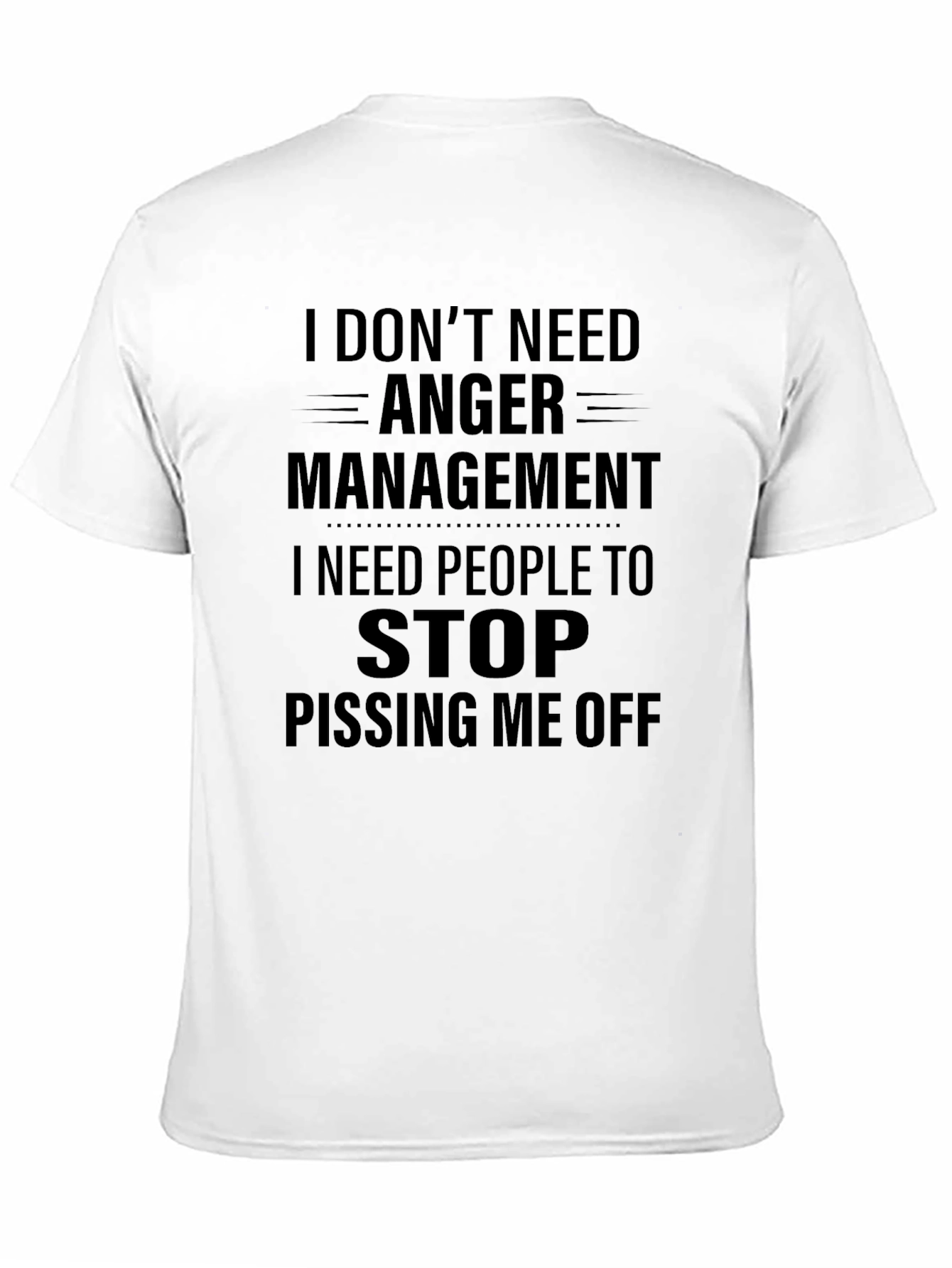 I Dont Need Anger Management T-Shirt
