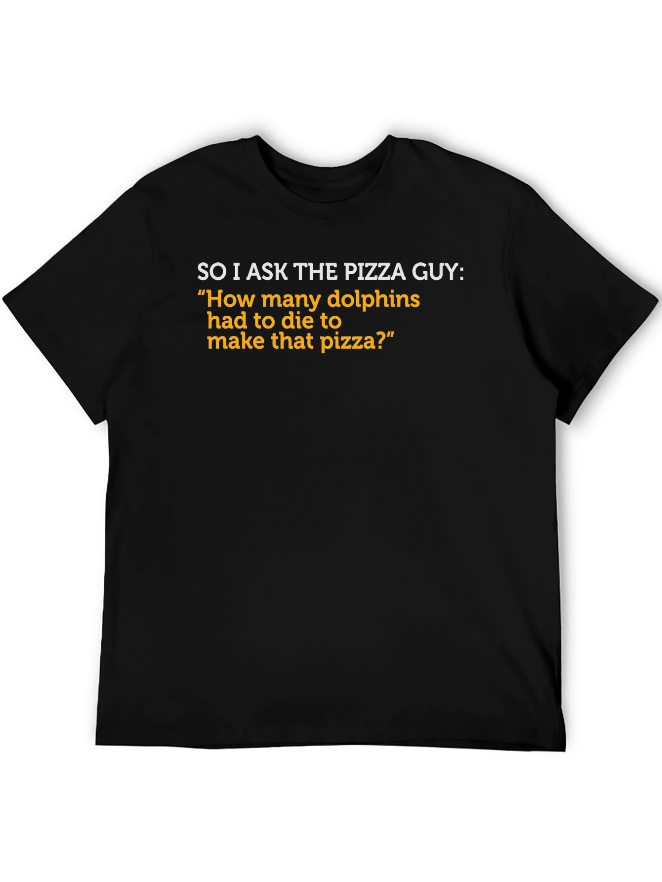 Pizza Guy Dolphin Joke T-Shirt