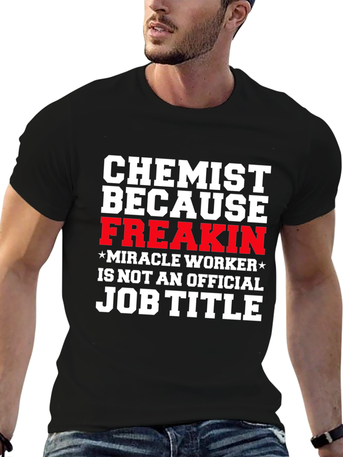 Chemist Because Freakin Miracle Worker T-Shirt