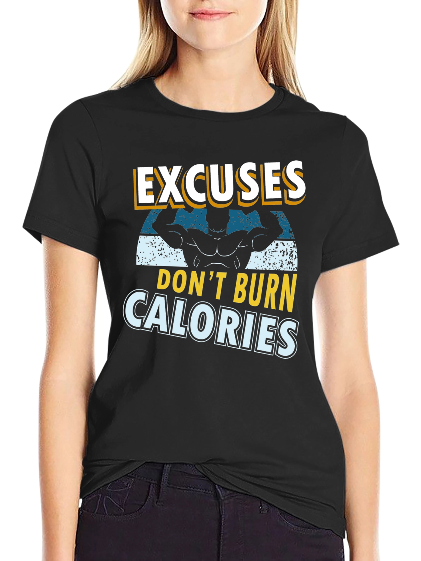 Excuses Dont Burn Calories T-Shirt - Fitness Motivation