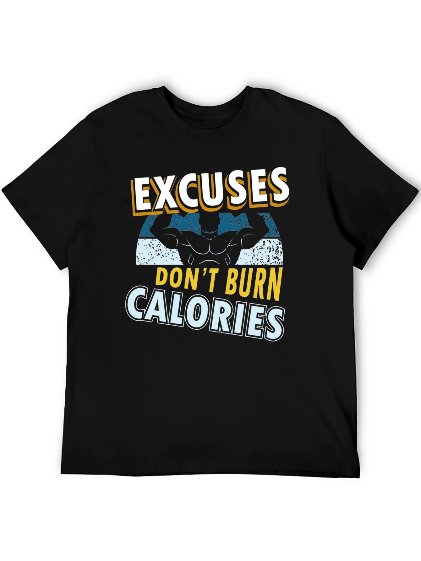 Excuses Dont Burn Calories T-Shirt - Fitness Motivation