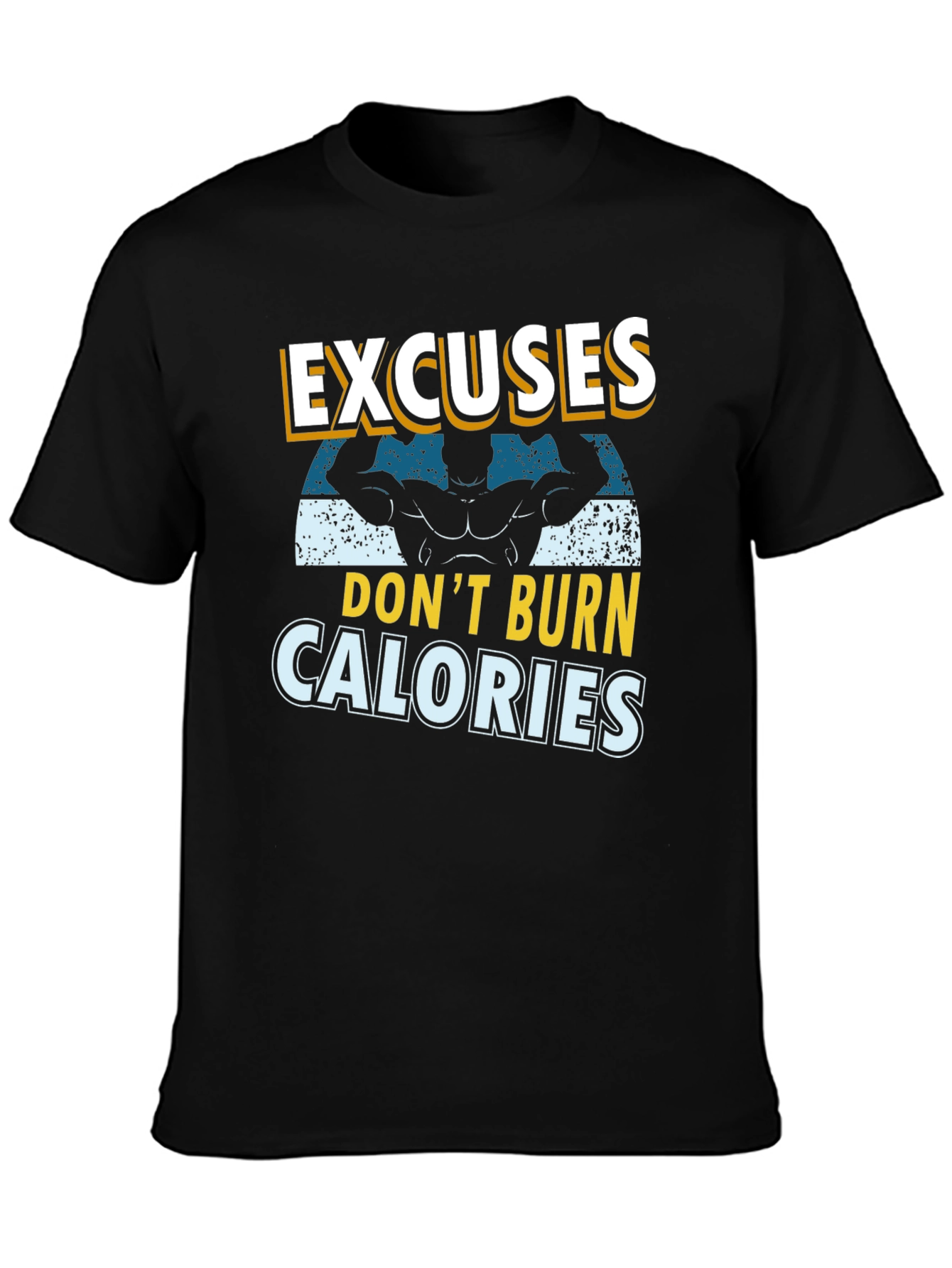 Excuses Dont Burn Calories T-Shirt - Fitness Motivation