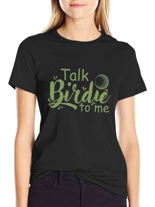 Talk Birdie to Me Golf T-Shirt