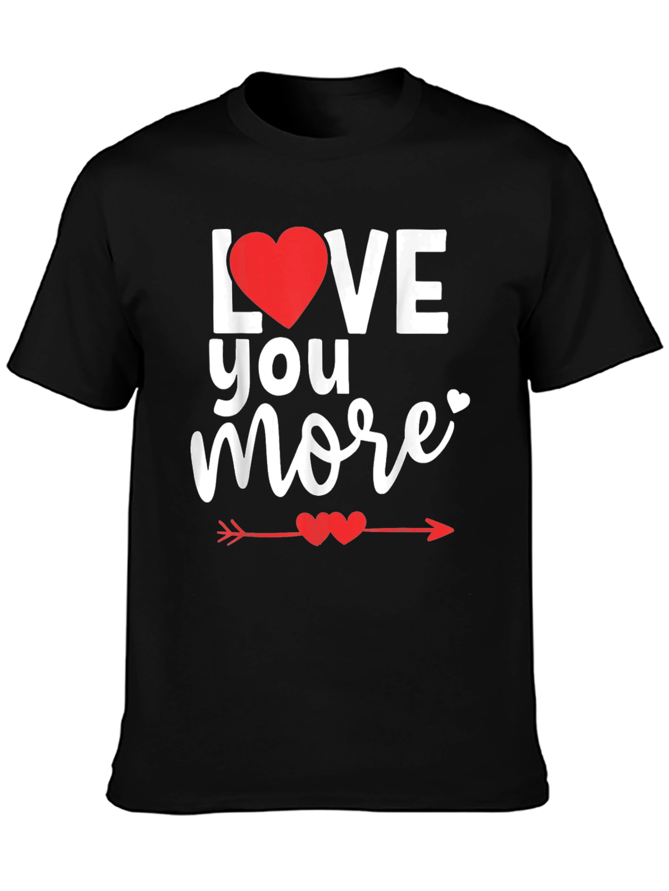 Love You More Valentines Day T-Shirt