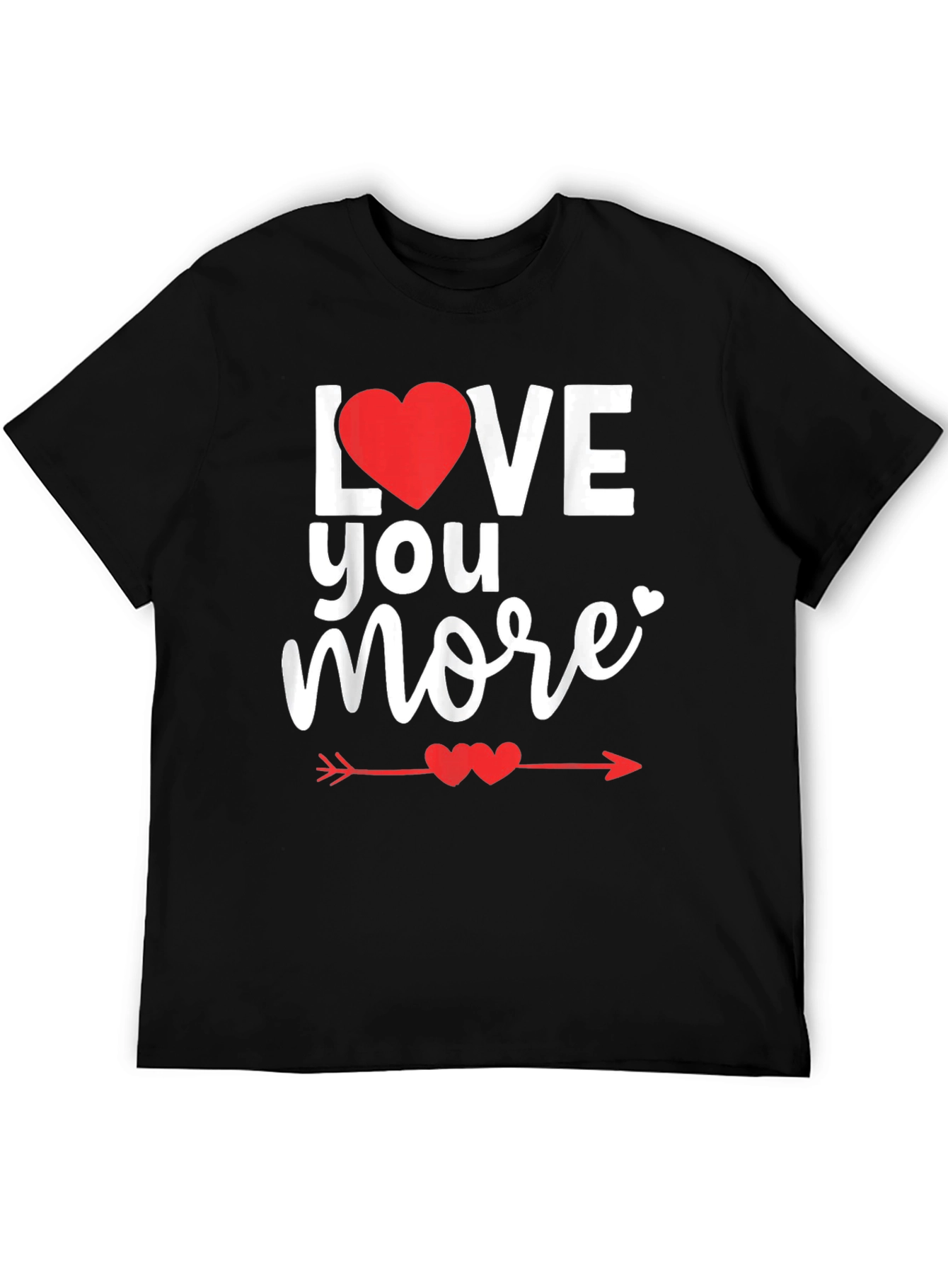 Love You More Valentines Day T-Shirt