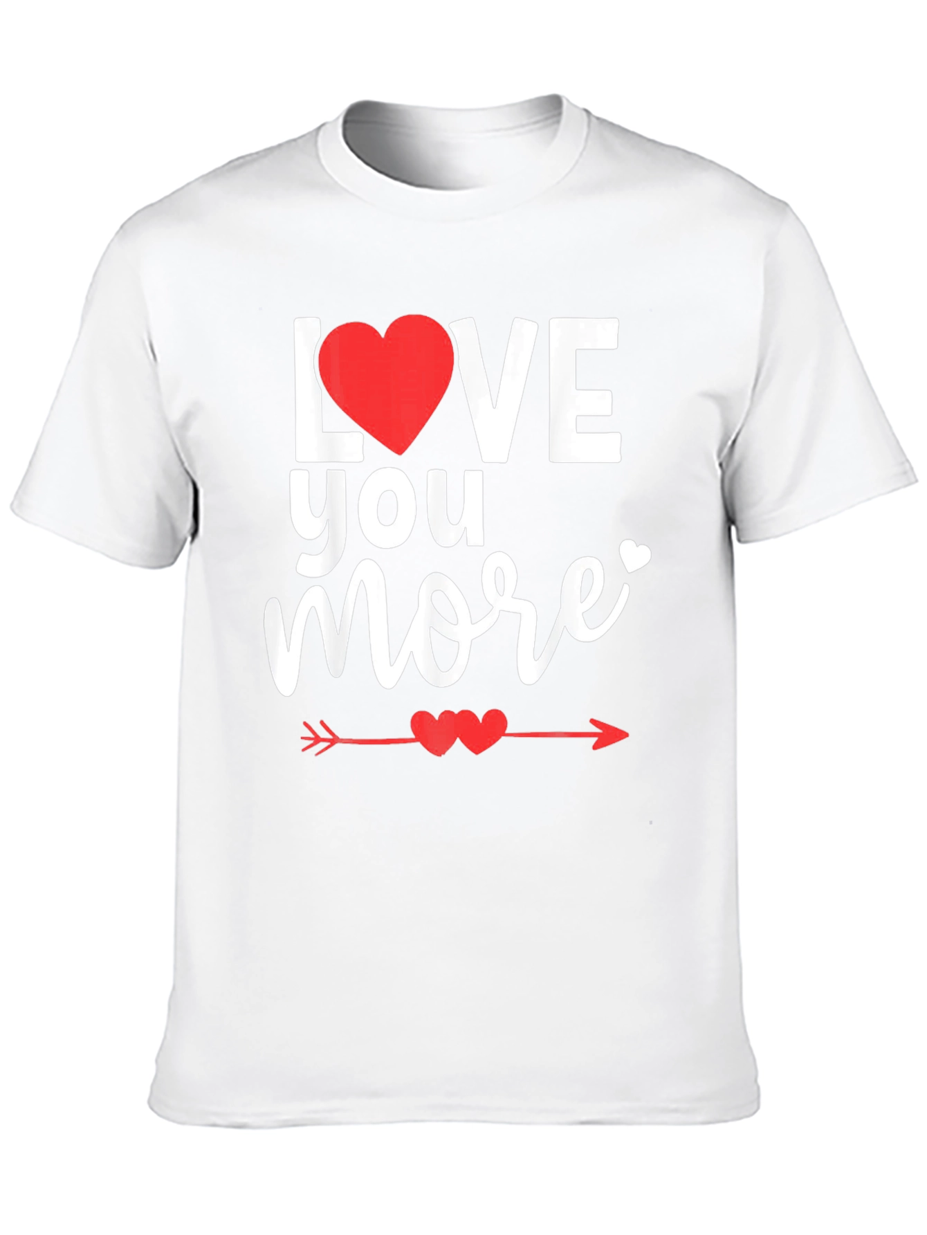 Love You More Valentines Day T-Shirt