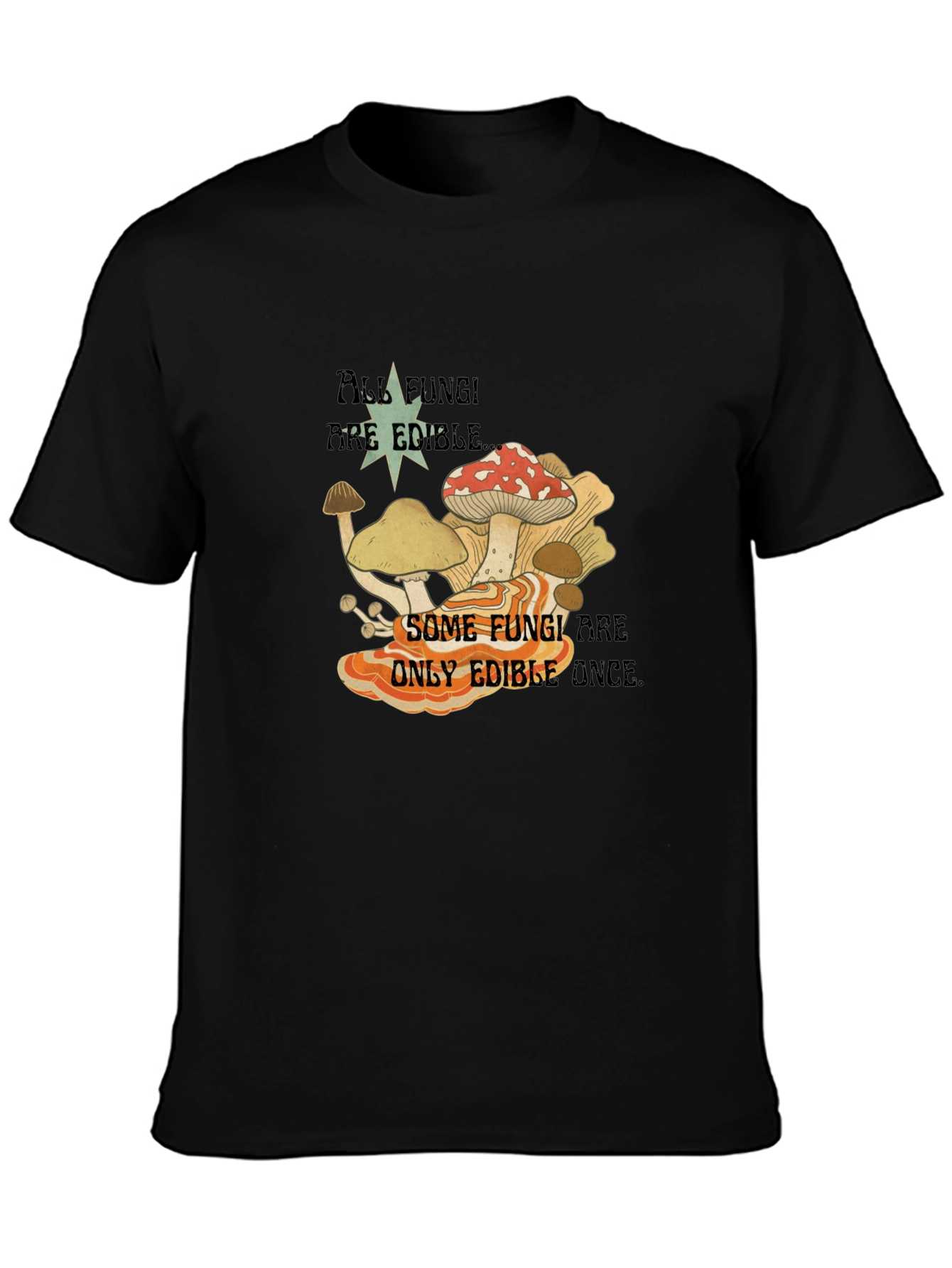 Fun Guy Tee - All Fungi Are Edible T-Shirt